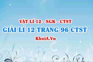 Giải Vật lí 12 trang 96 Chân trời Sáng tạo